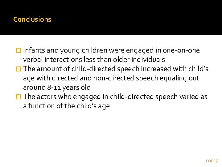 Conclusions � Infants and young children were engaged in one-on-one verbal interactions less than