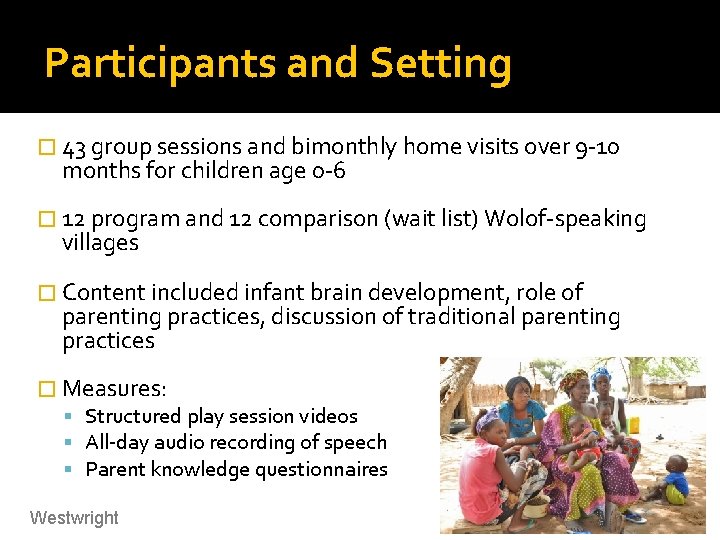 Participants and Setting � 43 group sessions and bimonthly home visits over 9 -10