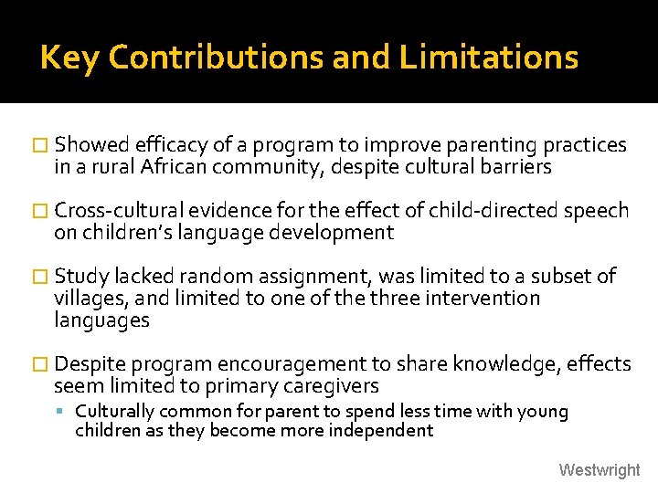 Key Contributions and Limitations � Showed efficacy of a program to improve parenting practices