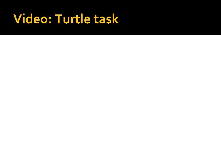 Video: Turtle task 