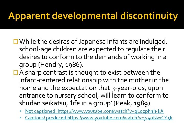 Apparent developmental discontinuity � While the desires of Japanese infants are indulged, school-age children