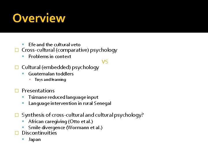 Overview � Efe and the cultural veto Cross-cultural (comparative) psychology Problems in context �