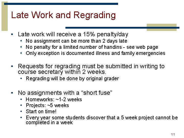 Late Work and Regrading • Late work will receive a 15% penalty/day • No