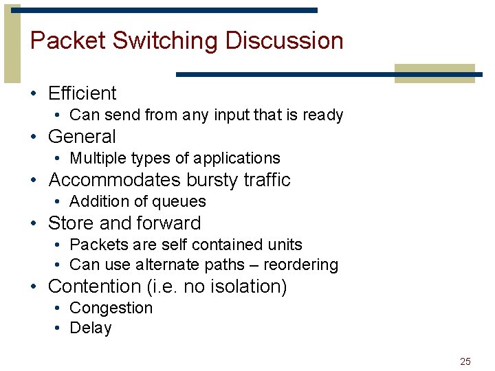 Packet Switching Discussion • Efficient • Can send from any input that is ready