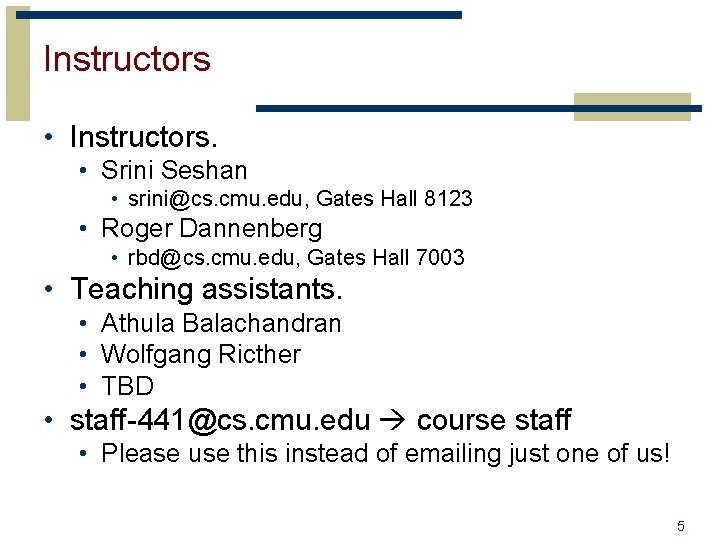 Instructors • Instructors. • Srini Seshan • srini@cs. cmu. edu, Gates Hall 8123 •