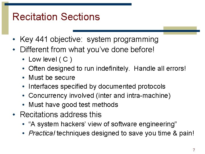 Recitation Sections • Key 441 objective: system programming • Different from what you’ve done