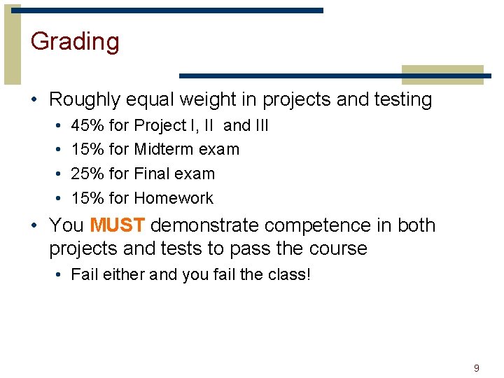 Grading • Roughly equal weight in projects and testing • • 45% for Project