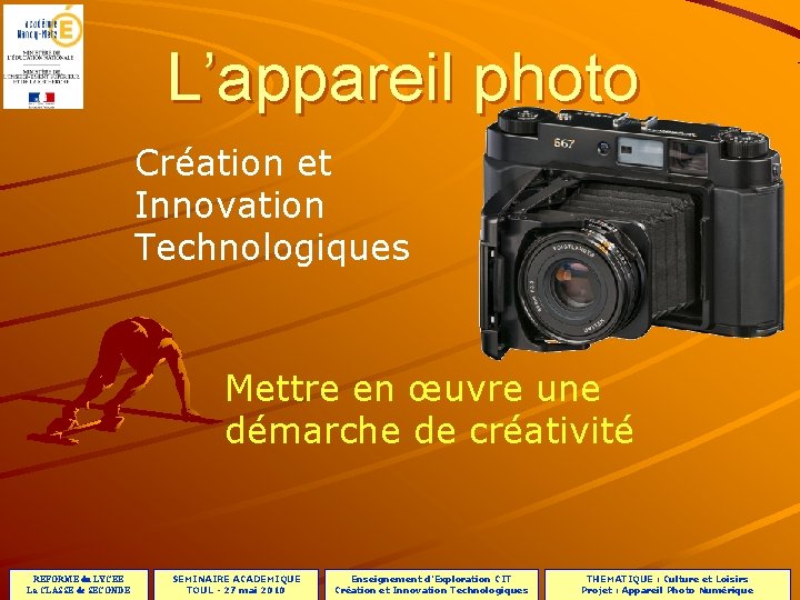 L’appareil photo Création et Innovation Technologiques Mettre en œuvre une démarche de créativité REFORME