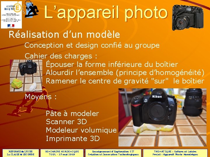 L’appareil photo PROJET Réalisation d’un modèle Conception et design confié au groupe Cahier des