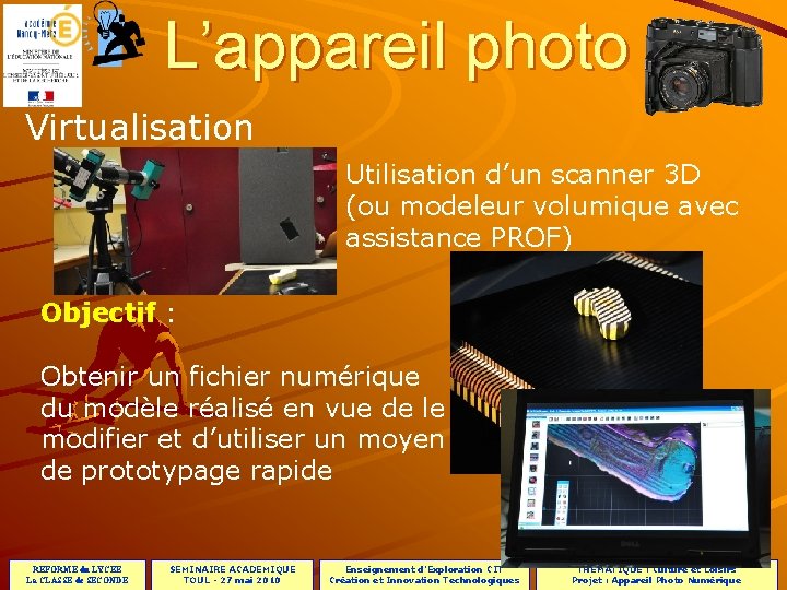 PROJET L’appareil photo Virtualisation Utilisation d’un scanner 3 D (ou modeleur volumique avec assistance