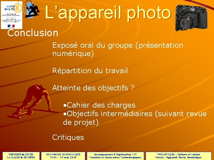 PROJET L’appareil photo Conclusion Exposé oral du groupe (présentation numérique) Répartition du travail Atteinte