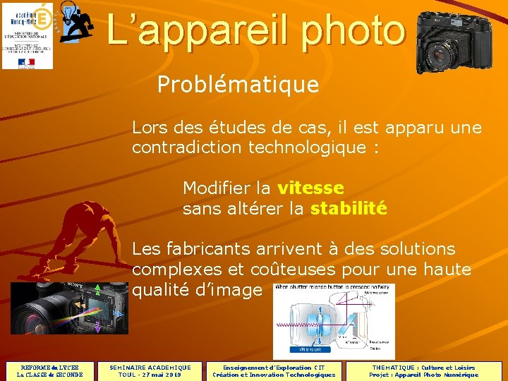 PROJET L’appareil photo Problématique Lors des études de cas, il est apparu une contradiction