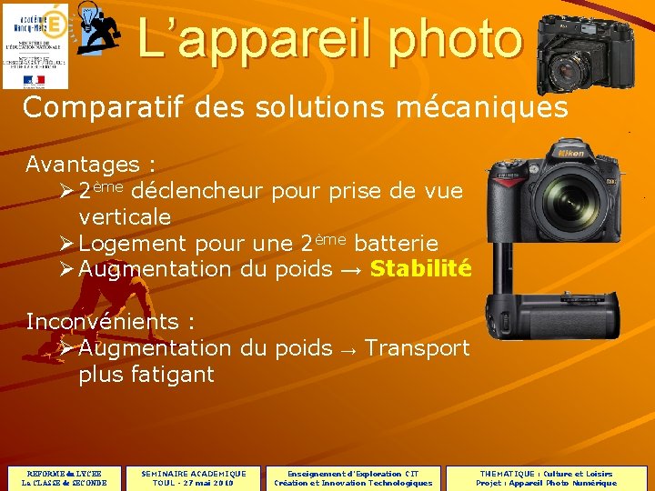 PROJET L’appareil photo Comparatif des solutions mécaniques Avantages : Ø 2ème déclencheur pour prise