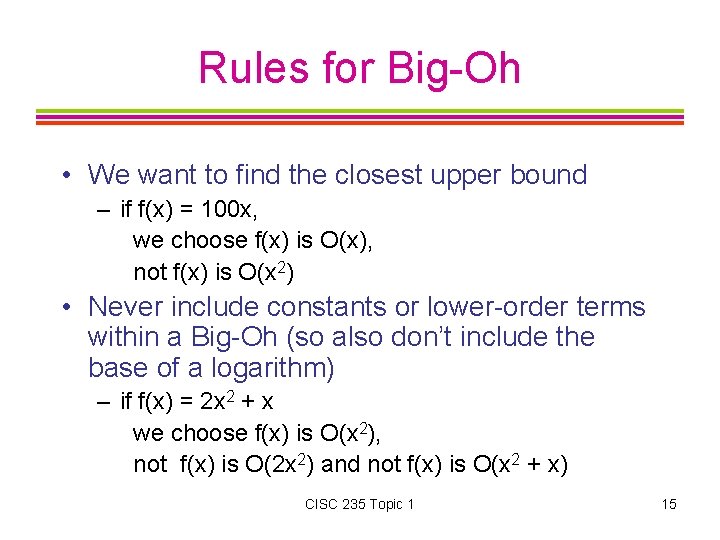 Rules for Big-Oh • We want to find the closest upper bound – if