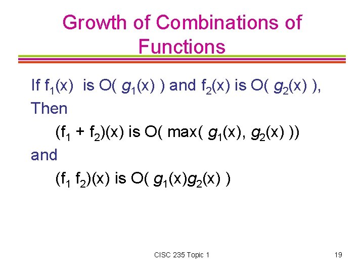 Growth of Combinations of Functions If f 1(x) is O( g 1(x) ) and