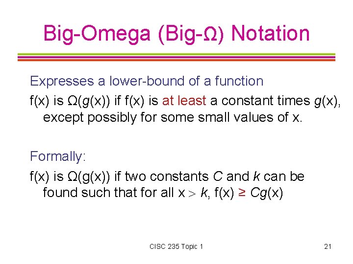 Big-Omega (Big-Ω) Notation Expresses a lower-bound of a function f(x) is Ω(g(x)) if f(x)