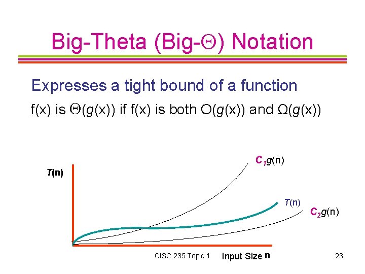 Big-Theta (Big- ) Notation Expresses a tight bound of a function f(x) is (g(x))