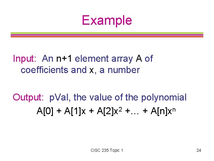 Example Input: An n+1 element array A of coefficients and x, a number Output: