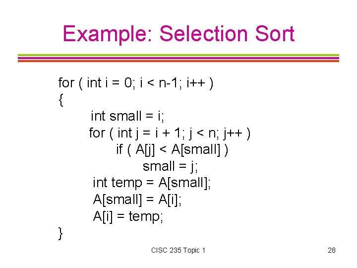 Example: Selection Sort for ( int i = 0; i < n-1; i++ )