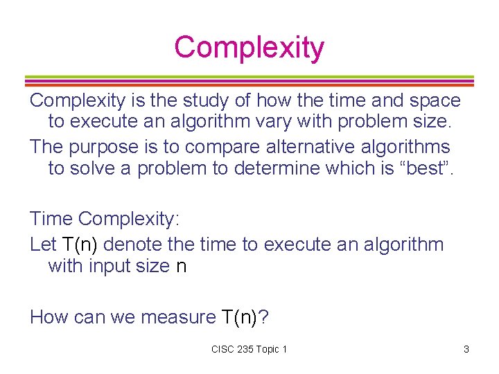 Complexity is the study of how the time and space to execute an algorithm