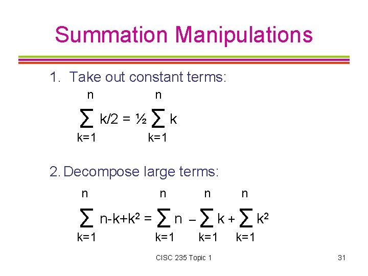 Summation Manipulations 1. Take out constant terms: n n ∑ k/2 = ½ ∑