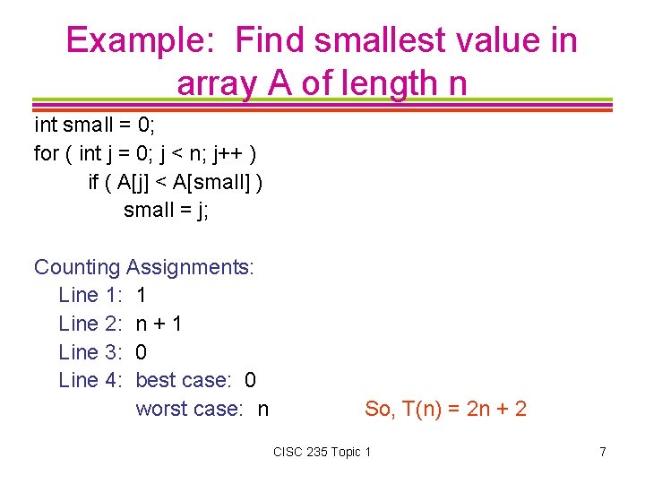 Example: Find smallest value in array A of length n int small = 0;