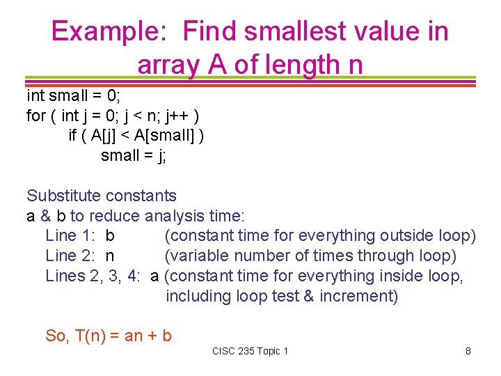 Example: Find smallest value in array A of length n int small = 0;