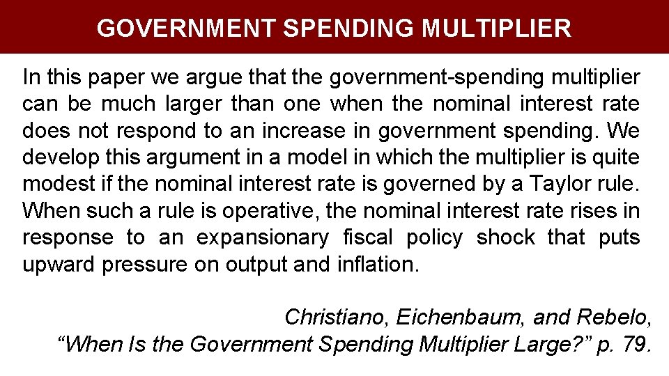 GOVERNMENT SPENDING MULTIPLIER In this paper we argue that the government-spending multiplier can be