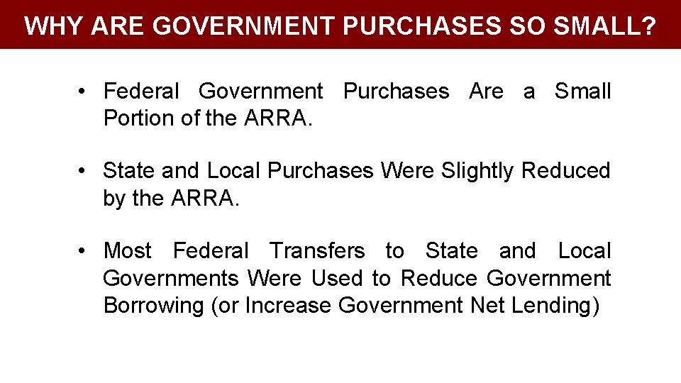 WHY ARE GOVERNMENT PURCHASES SO SMALL? • Federal Government Purchases Are a Small Portion