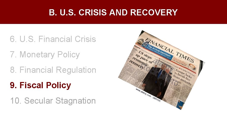 B. U. S. CRISIS AND RECOVERY 6. U. S. Financial Crisis 7. Monetary Policy