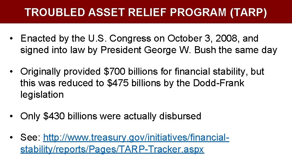 TROUBLED ASSET RELIEF PROGRAM (TARP) • Enacted by the U. S. Congress on October