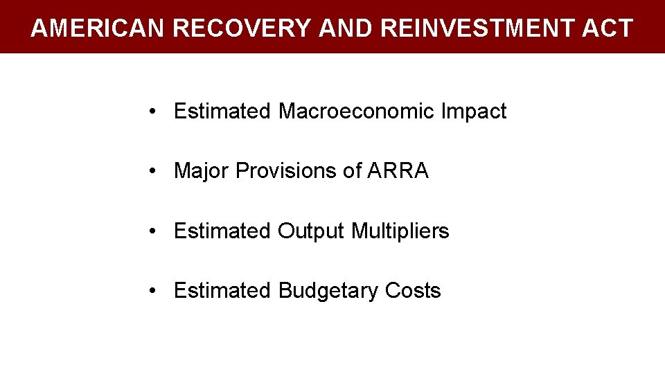 AMERICAN RECOVERY AND REINVESTMENT ACT • Estimated Macroeconomic Impact • Major Provisions of ARRA