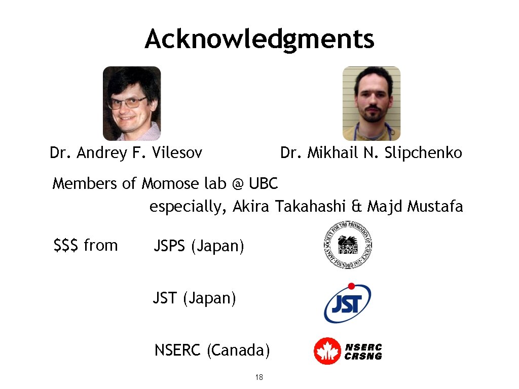 Acknowledgments Dr. Andrey F. Vilesov Dr. Mikhail N. Slipchenko Members of Momose lab @
