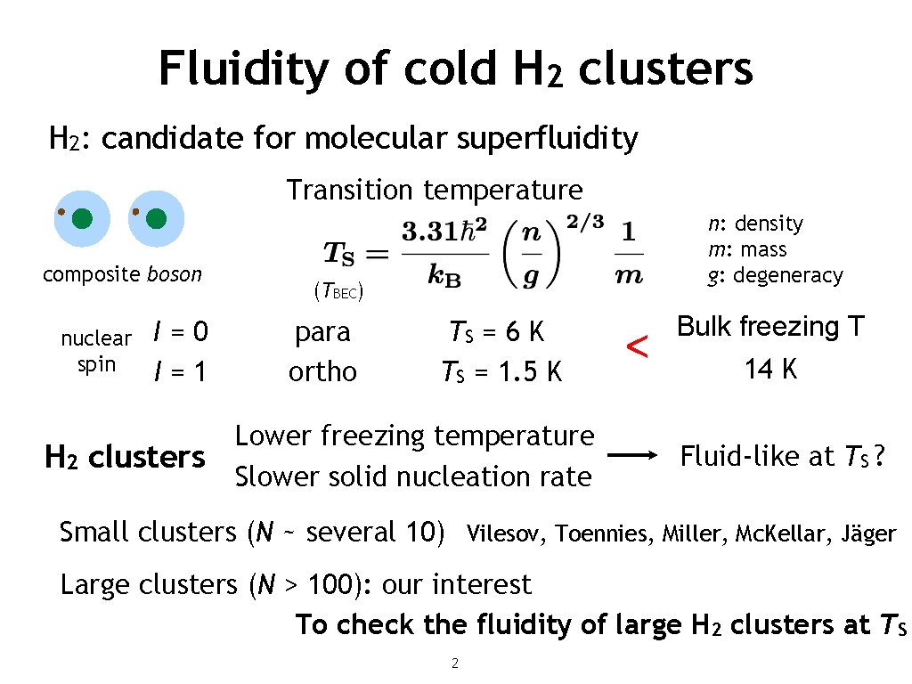 Fluidity of cold H 2 clusters H 2: candidate for molecular superfluidity Transition temperature