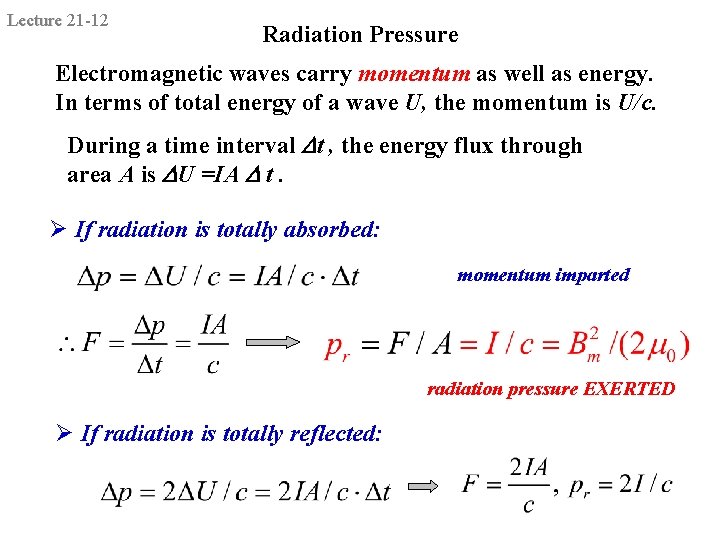 Lecture 21 -12 Radiation Pressure Electromagnetic waves carry momentum as well as energy. In