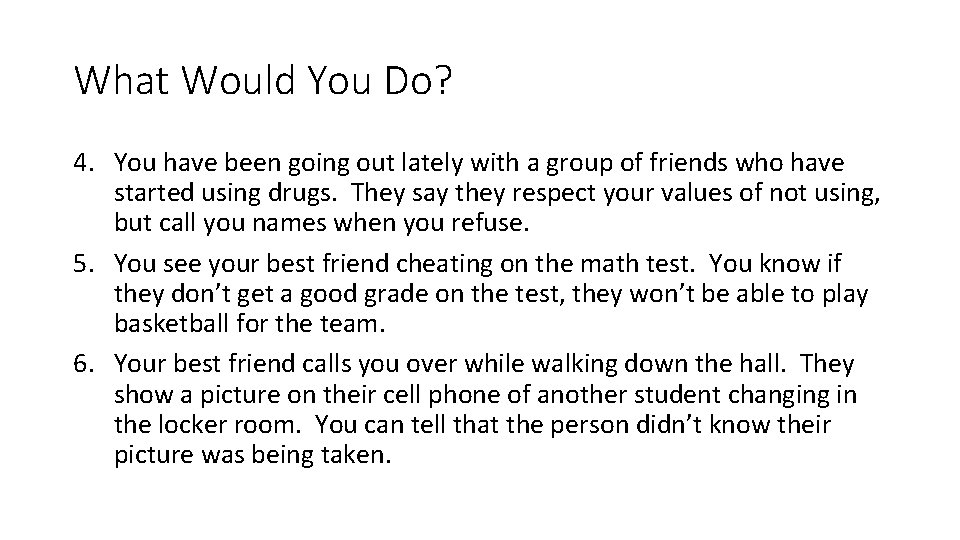 What Would You Do? 4. You have been going out lately with a group