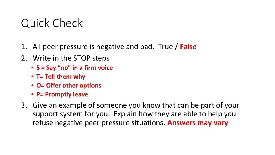 Quick Check 1. All peer pressure is negative and bad. True / False 2.