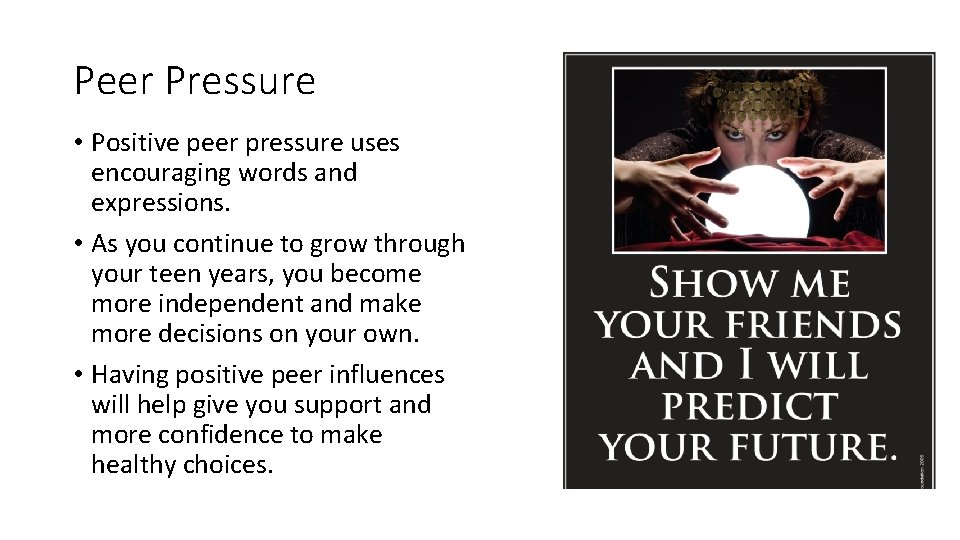 Peer Pressure • Positive peer pressure uses encouraging words and expressions. • As you