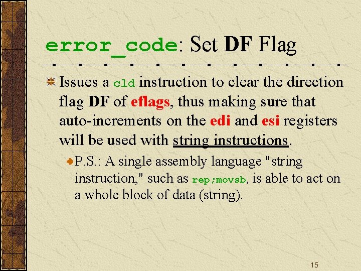 error_code: Set DF Flag Issues a cld instruction to clear the direction flag DF