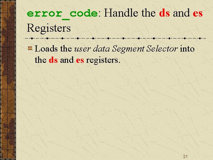 error_code: Handle the ds and es Registers Loads the user data Segment Selector into