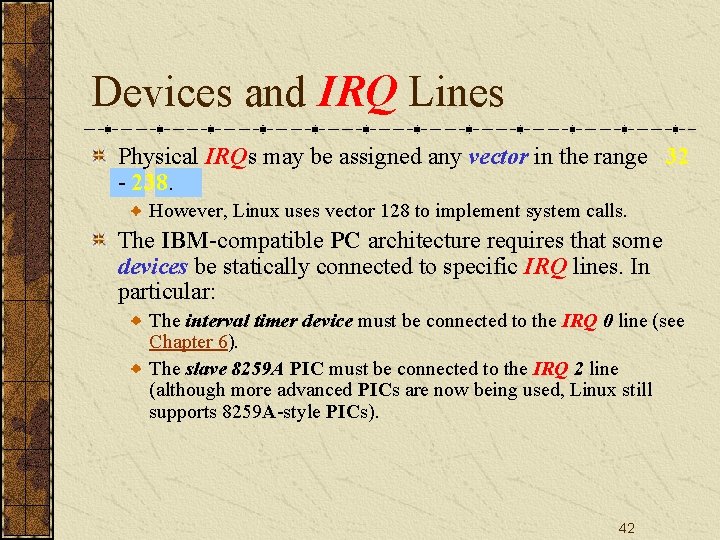 Devices and IRQ Lines Physical IRQs may be assigned any vector in the range