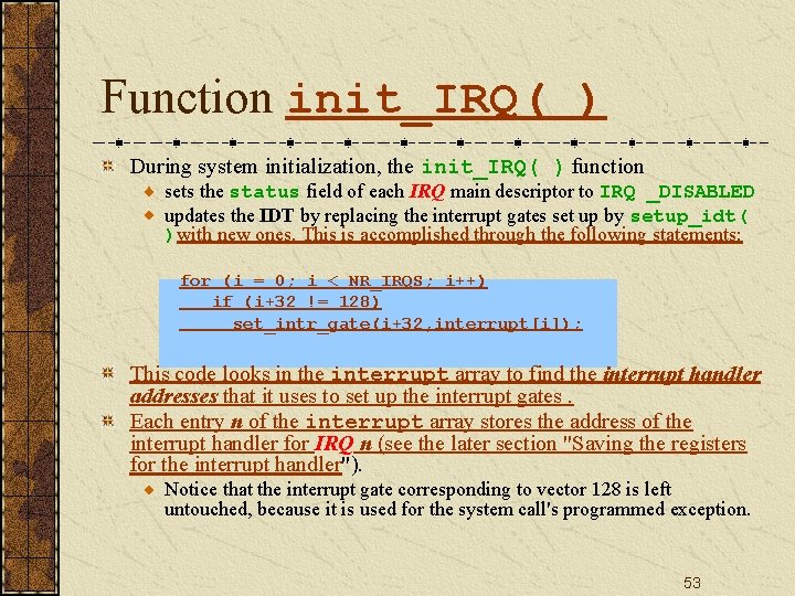 Function init_IRQ( ) During system initialization, the init_IRQ( ) function sets the status field