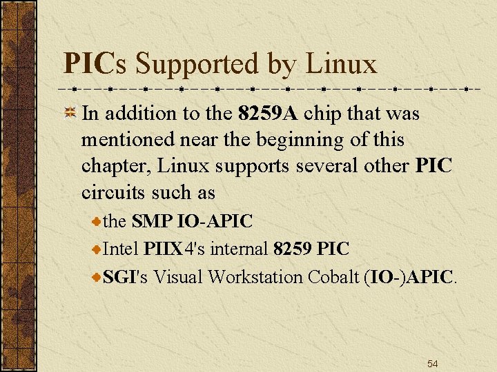 PICs Supported by Linux In addition to the 8259 A chip that was mentioned