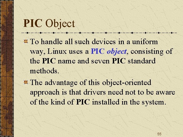 PIC Object To handle all such devices in a uniform way, Linux uses a