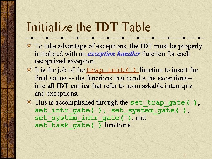 Initialize the IDT Table To take advantage of exceptions, the IDT must be properly