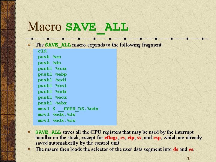 Macro SAVE_ALL The SAVE_ALL macro expands to the following fragment: cld push %es push Macro SAVE_ALL The SAVE_ALL macro expands to the following fragment: cld push %es push