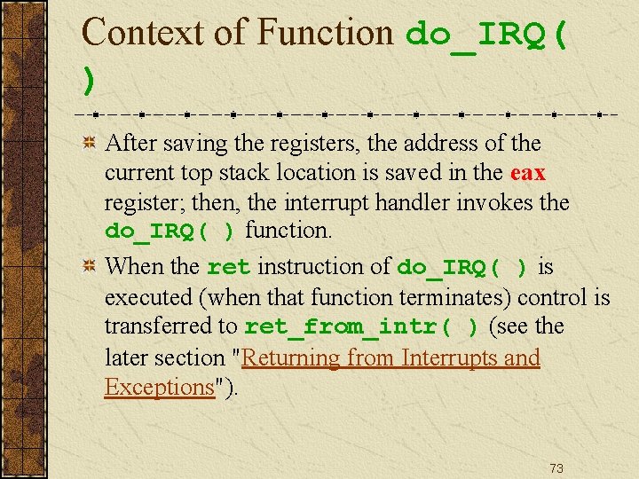 Context of Function do_IRQ( ) After saving the registers, the address of the current