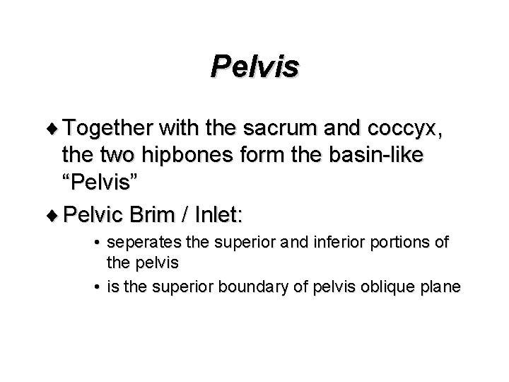 Pelvis ¨ Together with the sacrum and coccyx, the two hipbones form the basin-like