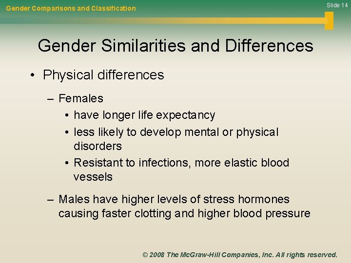 Slide 14 Gender Comparisons and Classification Gender Similarities and Differences • Physical differences –