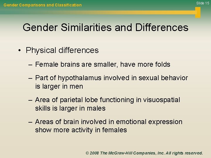 Slide 15 Gender Comparisons and Classification Gender Similarities and Differences • Physical differences –